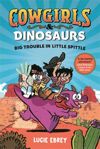 Cowgirls and Dinosaurs : Big Trouble in Little Spittle