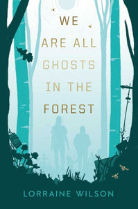 We are all ghosts in the forest