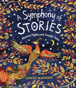 A Symphony of Stories : Musical Myths and Tuneful Tales